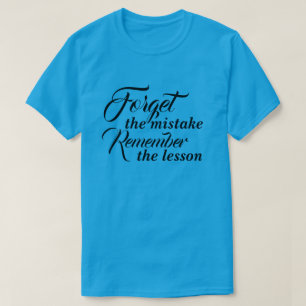Camiseta T-Shirt Esqueça o erro Lembre-se da lição