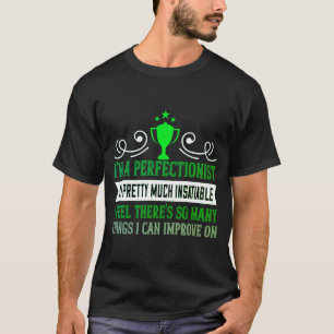 Camiseta T-shirt eu sou perfeccionista. Estou bonito muito