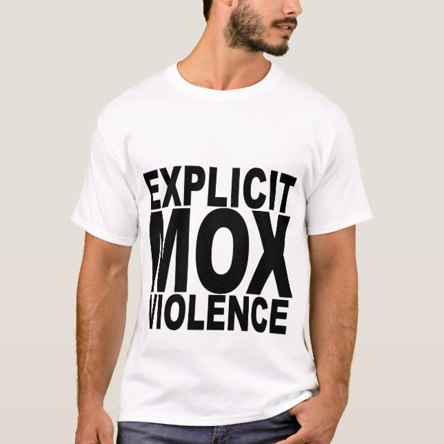 Camiseta T-shirt EXPLÍCITOS da VIOLÊNCIA de MOX (Frente)