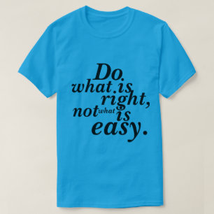 Camiseta T-Shirt Faça o que é certo, não o que é fácil