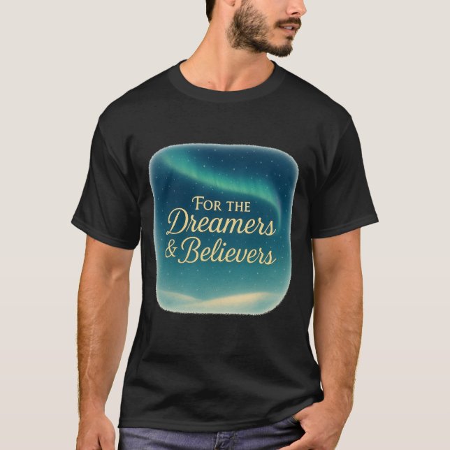 Camiseta T-Shirt For the Dreamers & Believers (Frente)