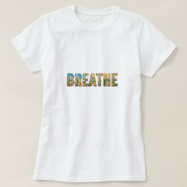 Camiseta T-Shirt for When You Just Need to Breathe (Frente do Design)