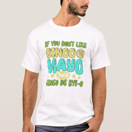 Camiseta T-Shirt-Funny Cinco de Mayo T-Shirt