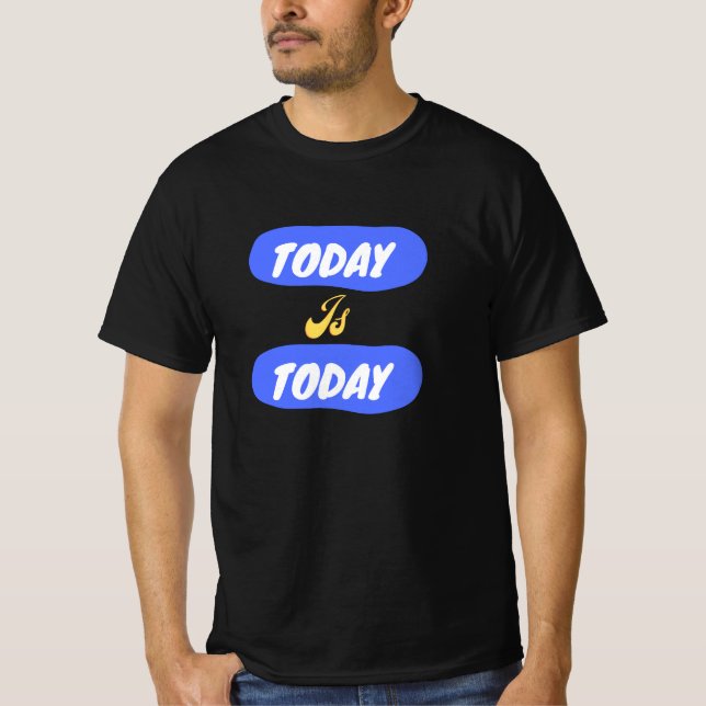Camiseta T-shirt "Hoje é Hoje" para masculinos. (Frente)