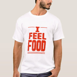 Camiseta T-shirt « I feel food »