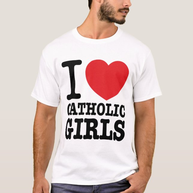 Camiseta T-shirt “I love Catholic Girls " (Frente)