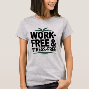 Camiseta T-Shirt Livre De Estresse E Sem Trabalho - Férias
