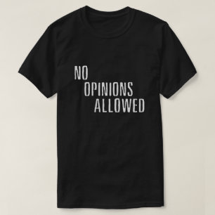 Camiseta T-Shirt "No Opiniões Permitidas" (DARK)