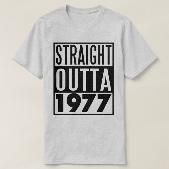 Camiseta T-shirt Outta reto 1977 do aniversário de 40 anos (Frente do Design)