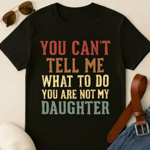 Camiseta T-Shirt Pai Engraçado - Você não é minha filha