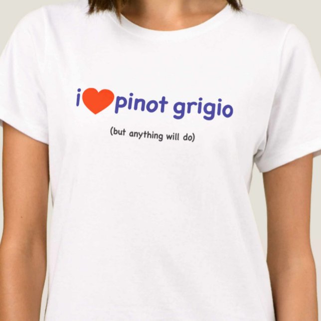 Camiseta T-Shirt para um Drinker Pinot Grigio! (Criador carregado)