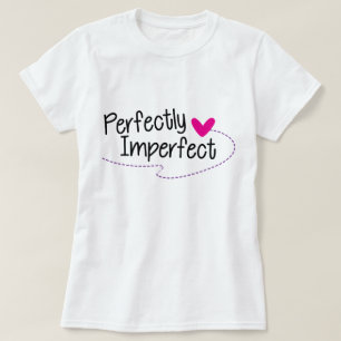 Camiseta T-Shirt Perfeitamente Imperfeita, Tee De Declaraçã