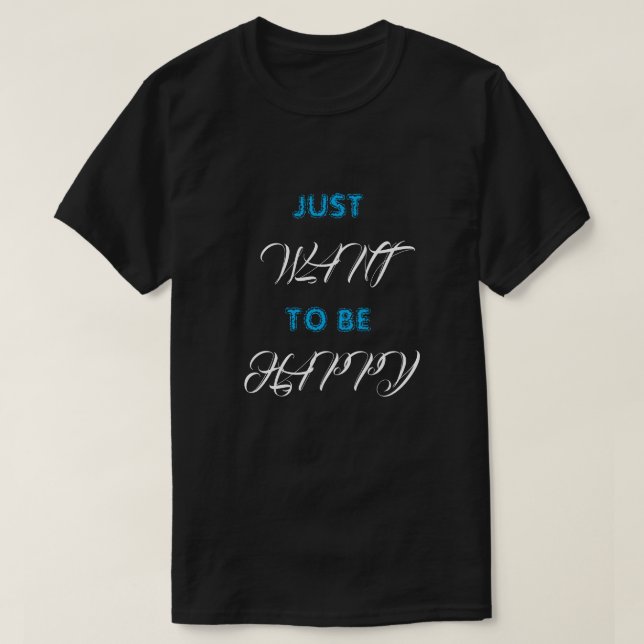 Camiseta T-Shirt só quer ser feliz (Frente do Design)