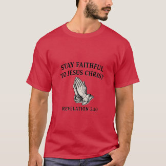 Camiseta T-Shirt Stay Faithful to Jesus Christ