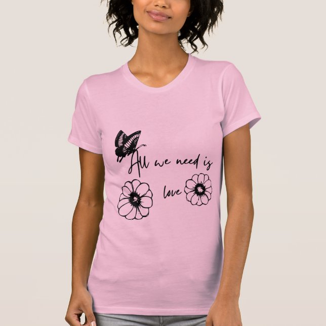 Camiseta T-Shirt" Tudo o que precisamos é amor" (Frente)
