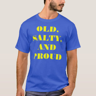 Camiseta T-shirt "velho, salgado, e orgulhoso"