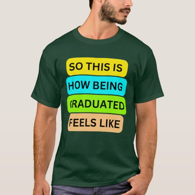 Camiseta T-Shirt verde escuro SO_NOT_IS_HOW_BEING_GRADUATED (Frente)