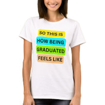 T-Shirt White SO_IS_HOW_BEING_GRADUATED