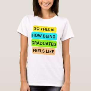 Camiseta T-Shirt White SO_IS_HOW_BEING_GRADUATED