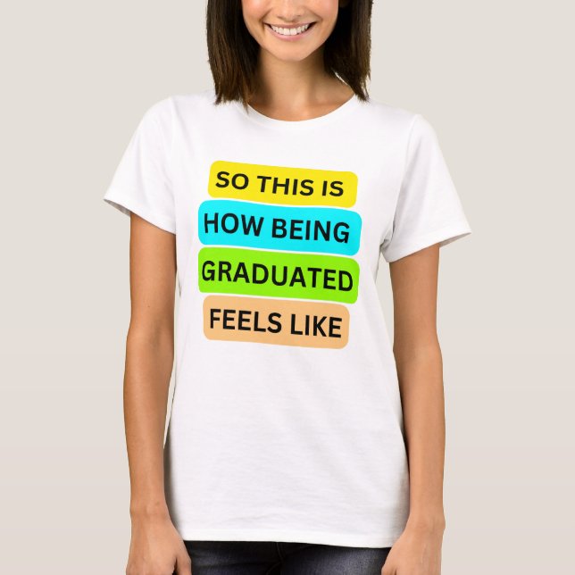 Camiseta T-Shirt White SO_IS_HOW_BEING_GRADUATED (Frente)