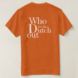 Camiseta T-shirt - Who let the Dutch out