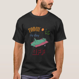 Camiseta T-shirt With Funny Text "Today is my day off"