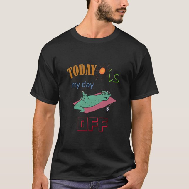 Camiseta T-shirt With Funny Text "Today is my day off" (Frente)
