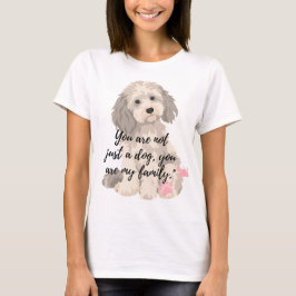 Camiseta T-shirt"You Are Not Just a Dog, You Are My Family"