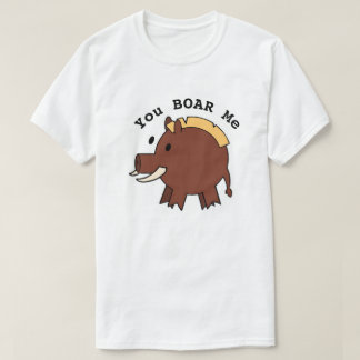 Camiseta T-shirt "You BOAR Me"