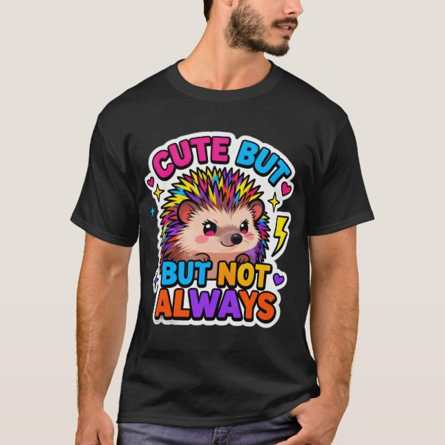 Camiseta T-ShirtCute… But Not Always Hedgehog (Frente)