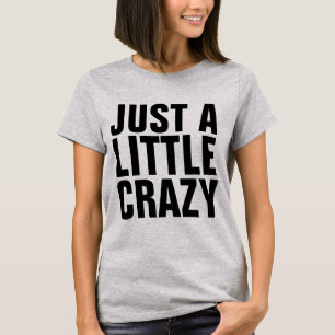Camiseta T-Shirts Engraçadas, APENAS UM POUCO LOUCO