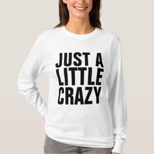 Camiseta T-Shirts Engraçadas, APENAS UM POUCO LOUCO