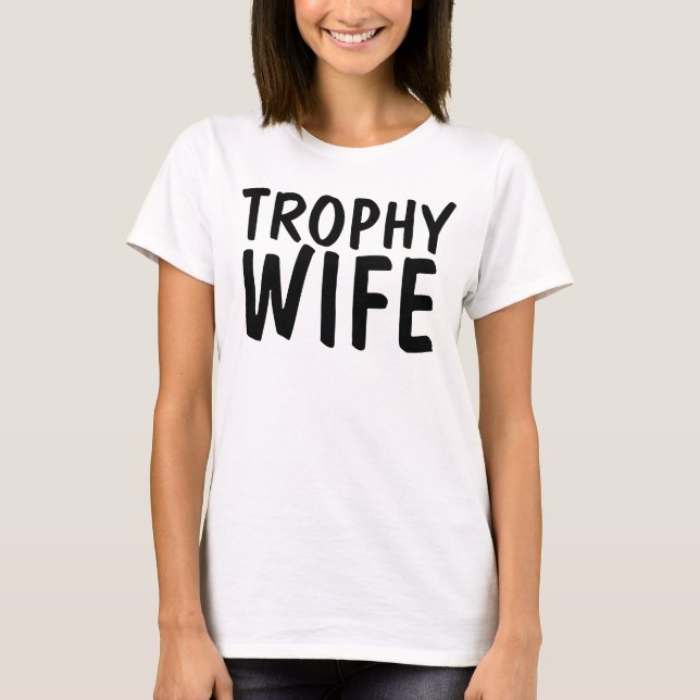 Camiseta T-shirts engraçadas da TROPHY WIFE, presente de ca (Frente)