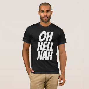 Camiseta T-shirts engraçadas de homens, OH HELL NAH