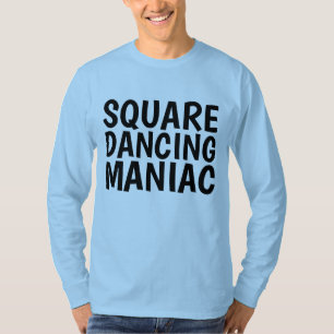 Camiseta T-Shirts MANIAC SQUARE DANCING MANIAC