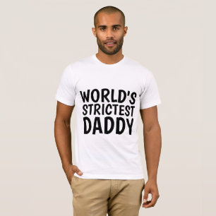 Camiseta T-shirts, Pai, PAI MAIS RIGOROSAS DO MUNDO