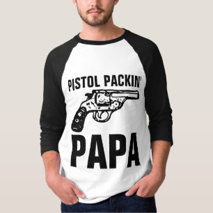 Camiseta T-Shirts 'PISTOL PACKIN' PAPA' GUN pai