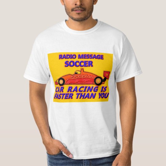Camiseta T-Shirts Soccer, Car Racing Is Faster Than You