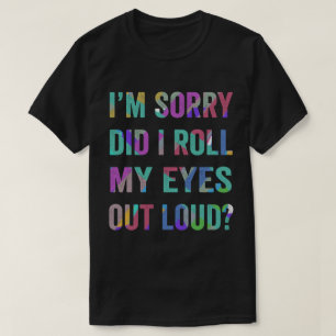 Camiseta Ta57-I Rolar Meus Olhos Para Fora De Uma Citação E
