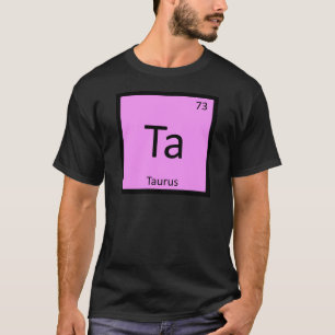 Camiseta Ta - Touro Signo do Zodíaco Química Tabela Periódi