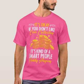 Camiseta Tá Tudo Bem Se Você Não Gosta De Colecionar Moedas
