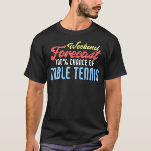 Camiseta Tabela de Previsão de Fim de Semana Tênis de Mesa
