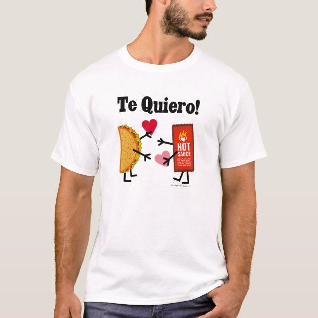 Camiseta Taco bonito & molho picante - Te Quiero! (Eu te (Frente)