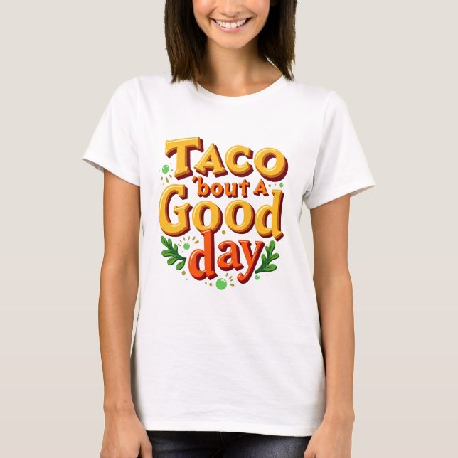 Camiseta Taco 'bout um Bom Dia - Trocadilho de Comida (Frente)