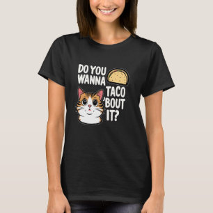 Camiseta Taco Cat Talk Design Você Quer Falar Sobre Isso
