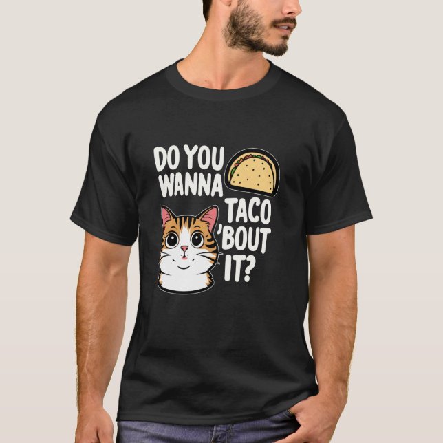 Camiseta Taco Cat Talk Design Você Quer Taco 'Bout Isso (Frente)