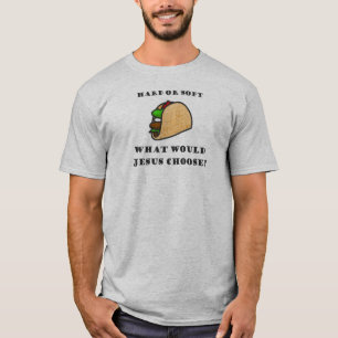 Camiseta Taco duro ou macio, o que Jesus escolheria