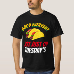 Camiseta Taco Engraçado Diz Bem Todos Os Dias Não Apenas Às
