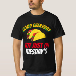 Camiseta Taco Engraçado Diz Bem Todos Os Dias Não Apenas Às