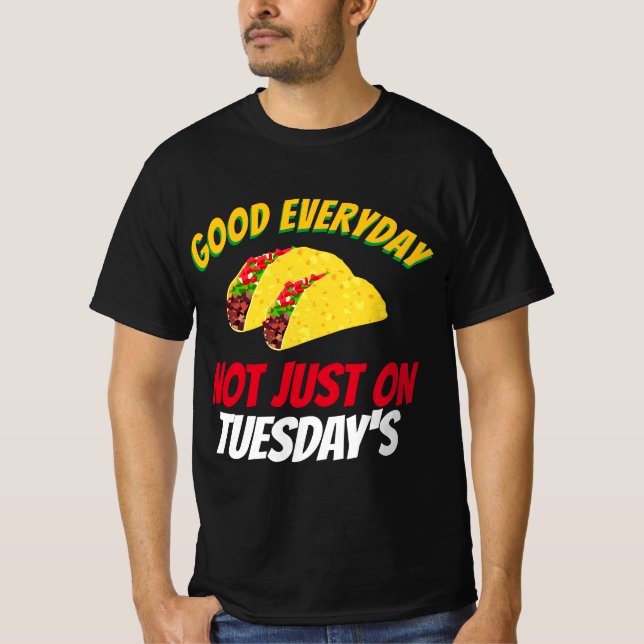 Camiseta Taco Engraçado Diz Bem Todos Os Dias Não Apenas Às (Frente)